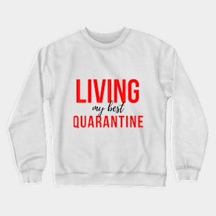 LIVING MY BEST QUARANTINE !! Corona virus design Crewneck Sweatshirt